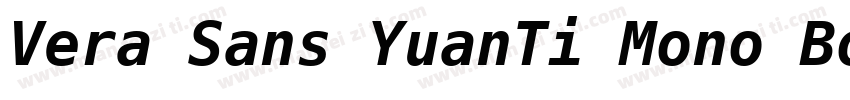 Vera Sans YuanTi Mono Bold Italic字体转换